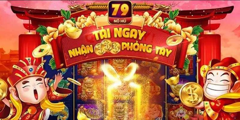 Bí quyết chơi nổ hũ 79 thần sầu của cao thủ