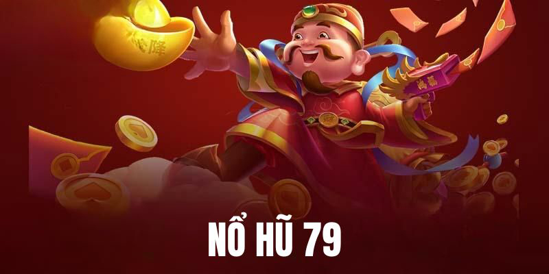 Mô tả cách chơi cơ bản nổ hũ 79